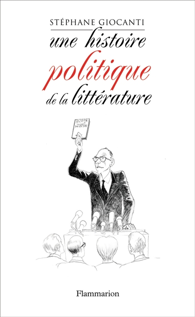 Une histoire politique de la littérature : de Victor Hugo à Richard Millet