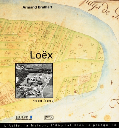 Loëx 1900-2000 : l'asile, la maison, l'hôpital de jour dans la presqu'île
