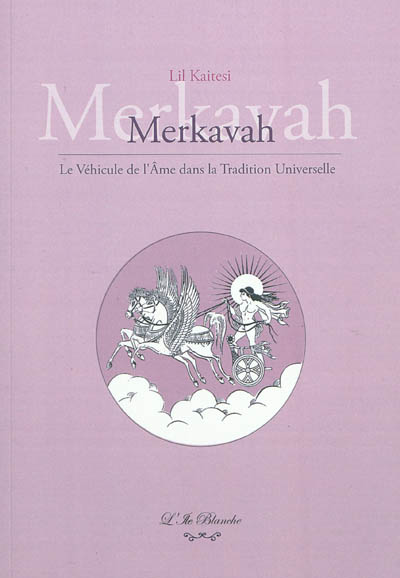 Merkavah : le véhicule de l'âme dans la tradition universelle