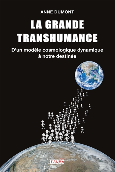 La Grande Transhumance : D'un modèle cosmologique dynamique à notre destinée