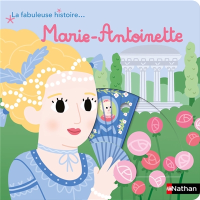 Marie-Antoinette : la fabuleuse histoire...