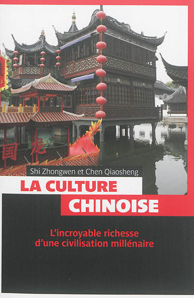 La culture chinoise : l'incroyable richesse d'une civilisation millénaire