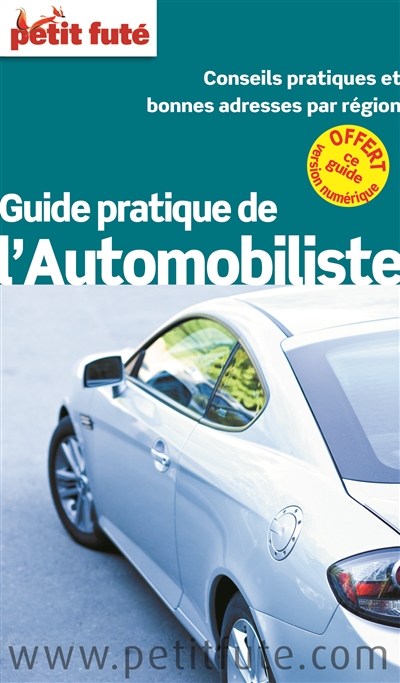 Guide pratique de l'automobiliste : 2014 : conseils pratiques et bonnes adresses par région