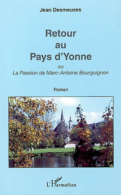 Retour au pays d'Yonne ou La passion de Marc-Antoine Bourguignon