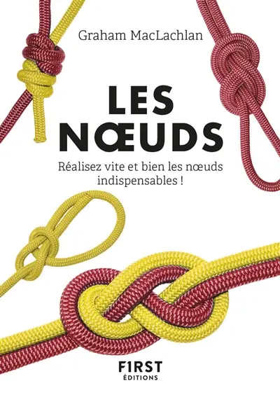 Les noeuds : réalisez vite et bien les noeuds indispensables !