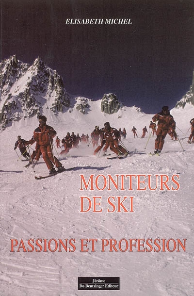 Moniteurs de ski, passions et profession