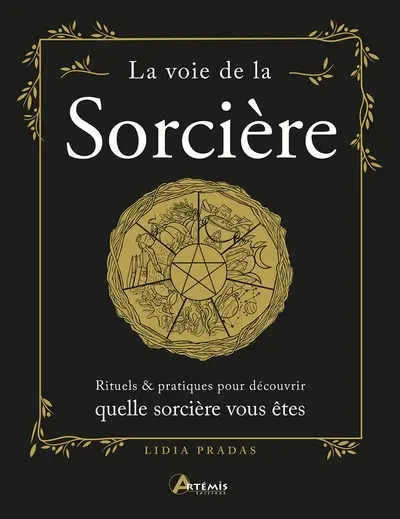 La voie de la sorcière : rituels & pratiques pour découvrir quelle sorcière vous êtes
