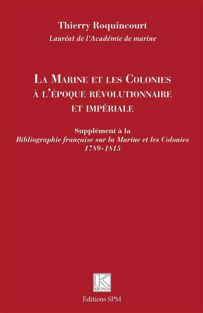 La marine et les colonies à l'époque révolutionnaire et impériale : supplément à la Bibliographie française sur la marine et les colonies : 1789-1815