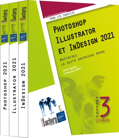 Photoshop, Illustrator et InDesign 2021 : maîtrisez la suite graphique Adobe : coffret de 3 livres