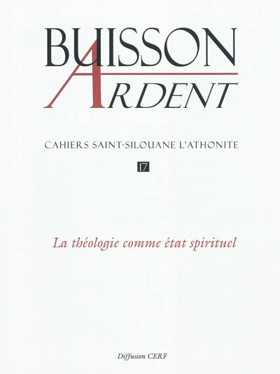 Buisson ardent-Cahiers Saint-Silouane l'Athonite, n° 17. La théologie comme état spirituel