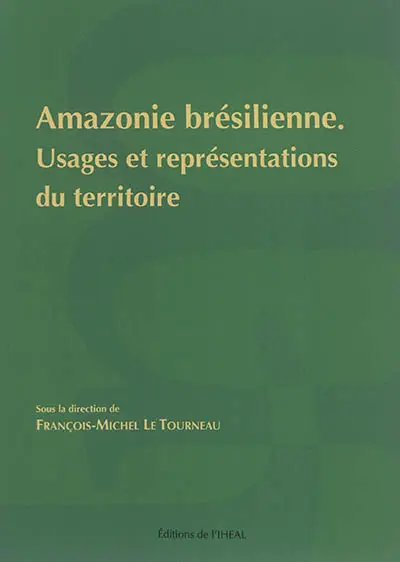 Amazonie brésilienne : usages et représentations du territoire