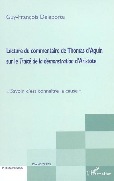 Lecture du commentaire de Thomas d'Aquin sur le Traité de la démonstration d'Aristote : savoir, c'est connaître la cause