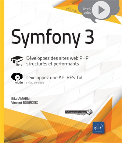 Symfony 3 : livre, développez des sites web PHP structurés et performants : vidéo, développez une API RESTful