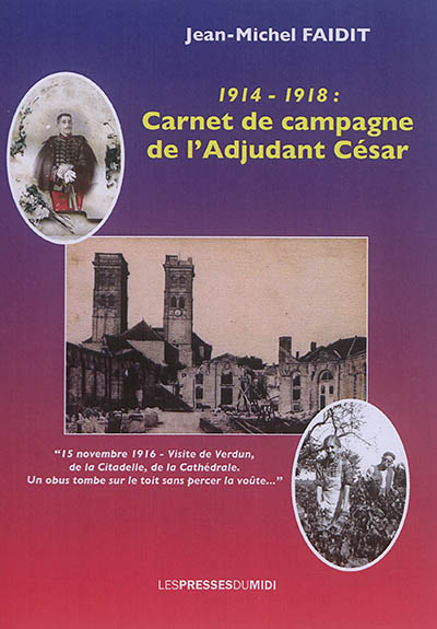 1914-1918 : carnet de campagne de l'adjudant Hippolyte César