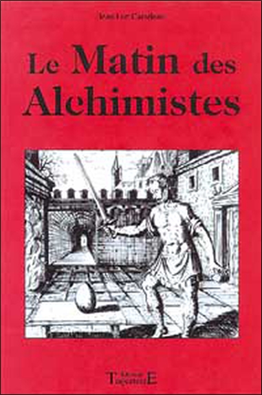 Le matin des alchimistes : visita interiorae terrae rectificando invenies occultum lapidem