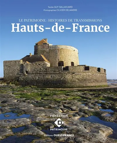 Hauts-de-France : le patrimoine : histoire de transmissions