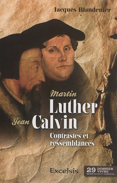 Martin Luther et Jean Calvin : contrastes et ressemblances