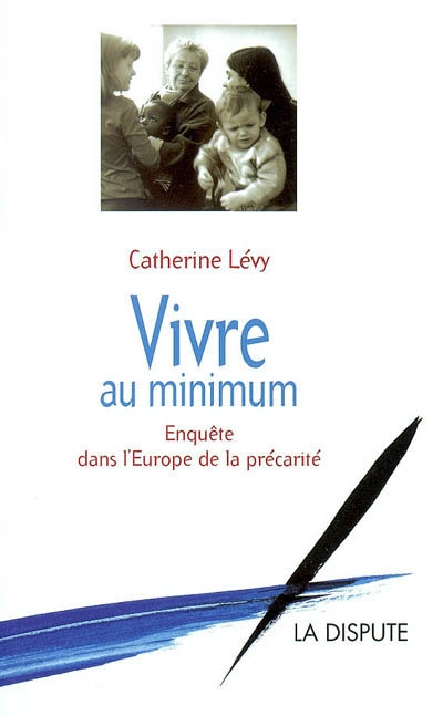 Vivre au minimum : enquête dans l'Europe de la précarité