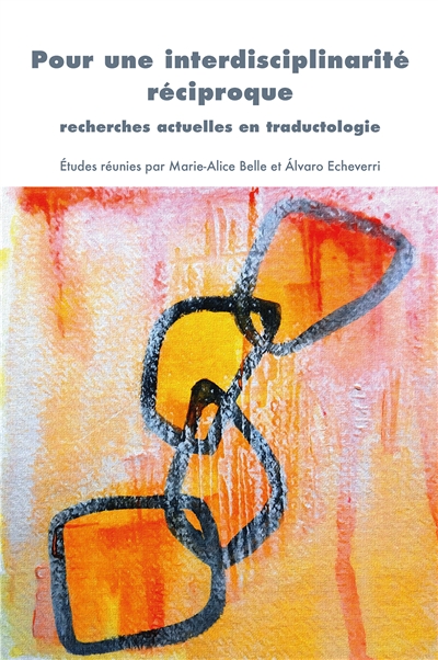 Pour une interdisciplinarité réciproque : recherches actuelles en traductologie
