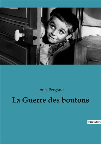 La Guerre des boutons : Les aventures tumultueuses des enfants de Longeverne et Velrans