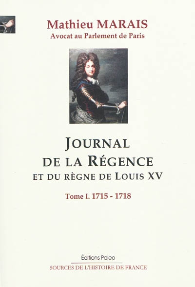 Journal de la régence et du règne de Louis XV. Vol. 1. 1715-1718 *** Correspondance avec Mme de Mérigniac