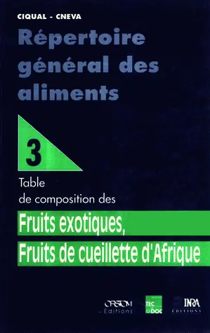 Répertoire général des aliments. Vol. 3. Table de composition des fruits exotiques, fruits de cueillette d'Afrique