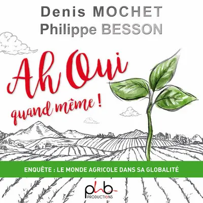 Ah oui quand même ! : enquête : le monde agricole dans sa globalité