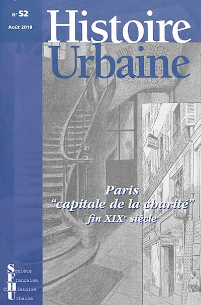 Histoire urbaine, n° 52. Paris, capitale de la charité : fin XIXe siècle