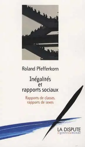 Inégalités et rapports sociaux : rapports de classes, rapports de sexes