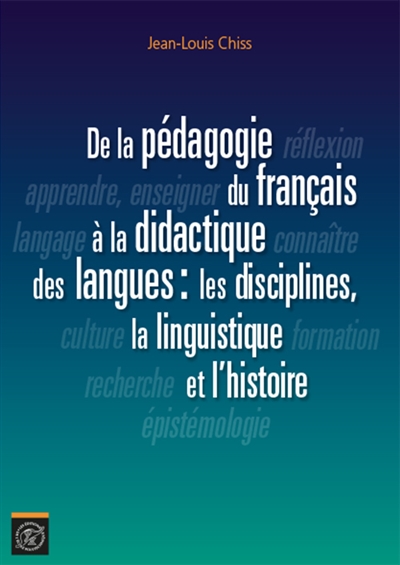 de la pédagogie du francais à la didactique des langues : disciplines, linguistique & histoire