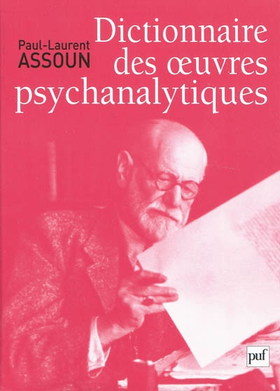 Dictionnaire thématique, historique et critique des oeuvres psychanalytiques. Traité de l'oeuvre psychanalytique