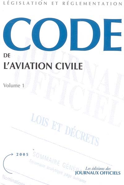 Code de l'aviation civile : parties législative et réglementaire, textes non codifiés, conventions internationales, textes communautaires