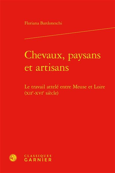 Chevaux, paysans et artisans : le travail attelé entre Meuse et Loire (XIIe-XVIe siècle)
