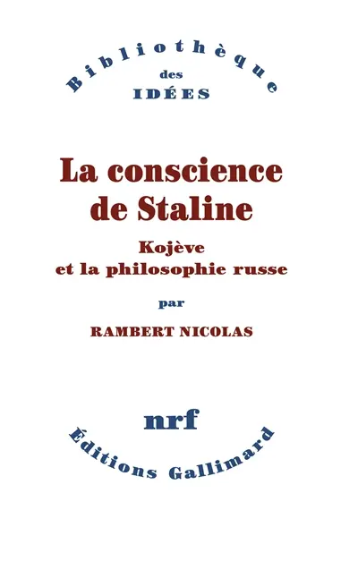 La conscience de Staline : Kojève et la philosophie russe