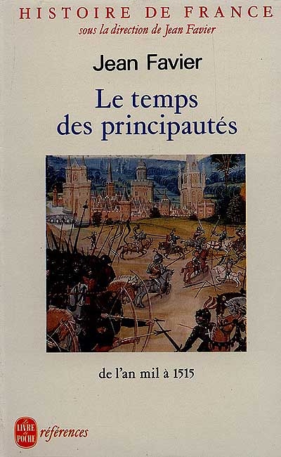 Histoire de France. Vol. 2. Le Temps des principautés : de l'an mil à 1515