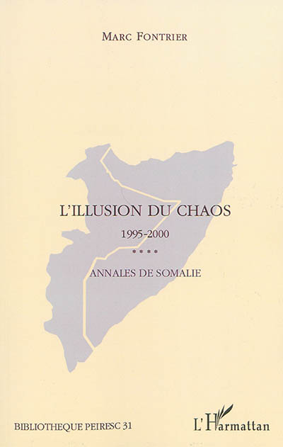 L'illusion du chaos : annales de Somalie, 1995-2000 : du retrait des Nations unies à la conférence d'Arta