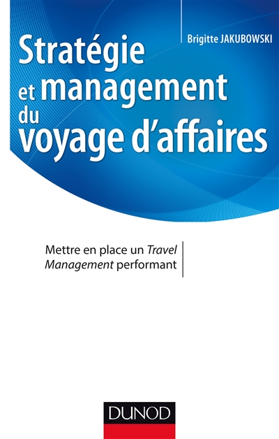 Stratégie et management du voyage d'affaires : mettre en place un travel management performant