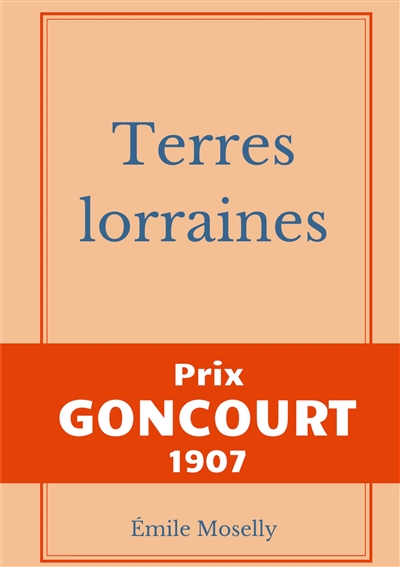 Terres lorraines : Prix Goncourt 1907