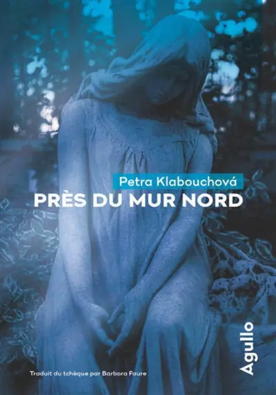 Près du mur nord - Petra Klabouchova
