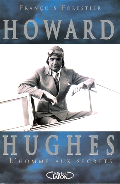 Howard Hughes, l'homme aux secrets