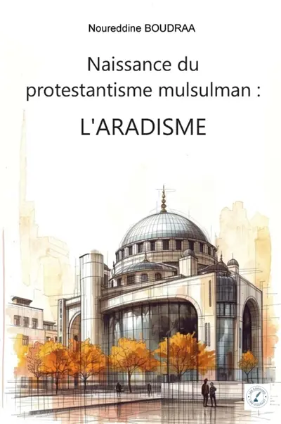 Naissance du protestantisme musulman : L'Aradisme