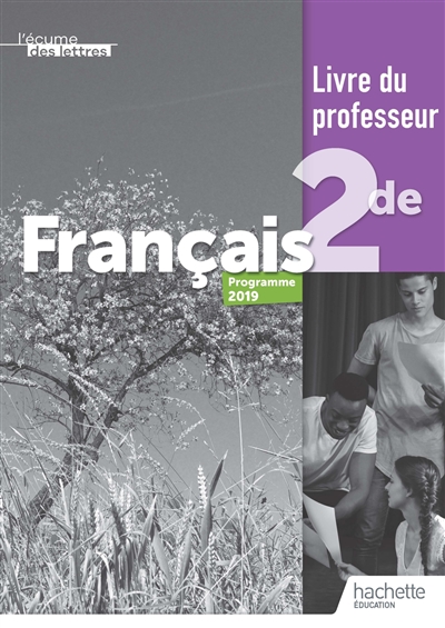 Français 2de : livre du professeur : programme 2019