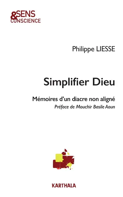Simplifier Dieu : mémoires d'un diacre non aligné