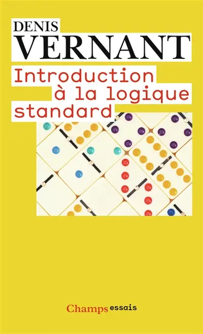 Introduction à la logique standard : calcul des propositions, des prédicats et des relations