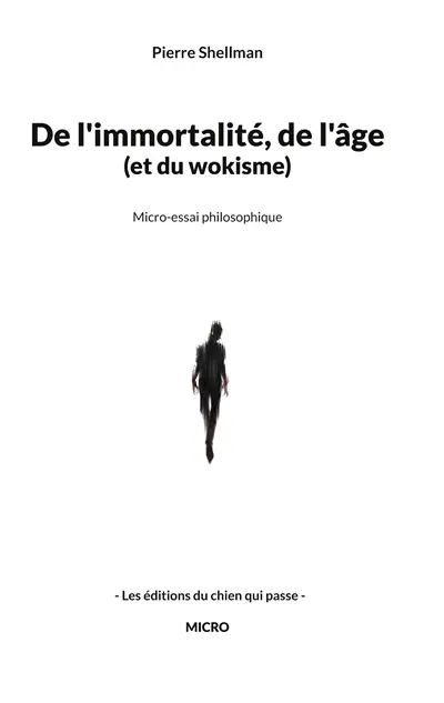 De l'immortalité, de l'âge et du wokisme : Micro-essai philosophique