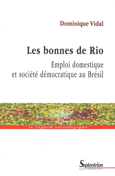 Les bonnes de Rio : emploi domestique et société démocratique au Brésil