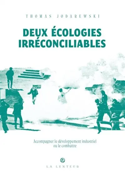 Deux écologies irréconciliables : accompagner le développement industriel ou le combattre