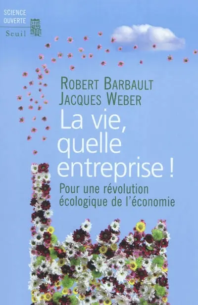 La vie, quelle entreprise ! : pour une révolution écologique de l'économie