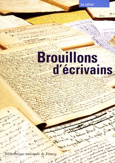 Brouillons d'écrivains : exposition, Paris, Bibliothèque nationale de France (site François-Mitterrand), 27 févr.-24 juin 2001