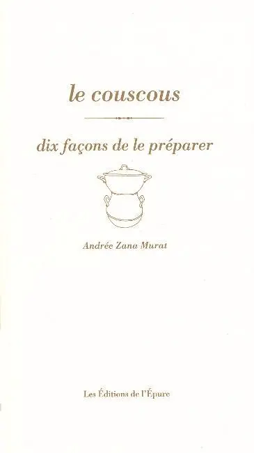 Le couscous : dix façons de le préparer